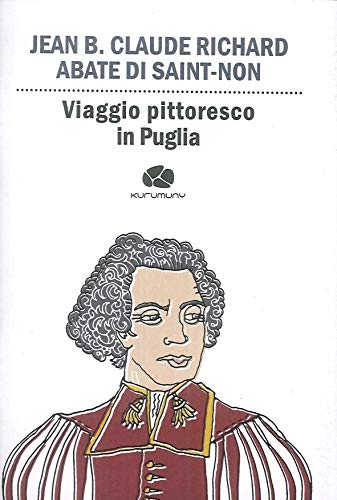 Beispielbild fr Viaggio pittoresco in Puglia. Da Terra di Bari passando per Brindisi, Lecce, Otranto e Gallipoli zum Verkauf von libreriauniversitaria.it