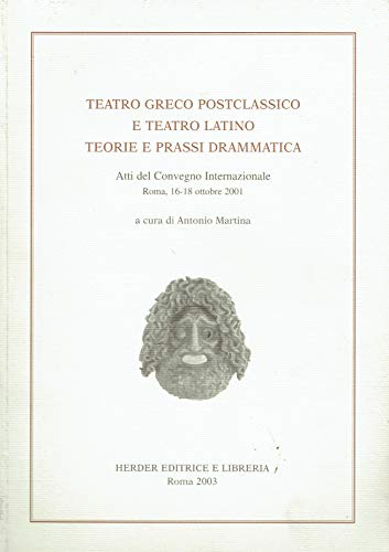 Imagen de archivo de Teatro greco postclassico e teatro latino: teorie e prassi. Dramatica. Atti del Convegno internazionale (Roma, 16-18 ottobre 2001) a la venta por Recycle Bookstore