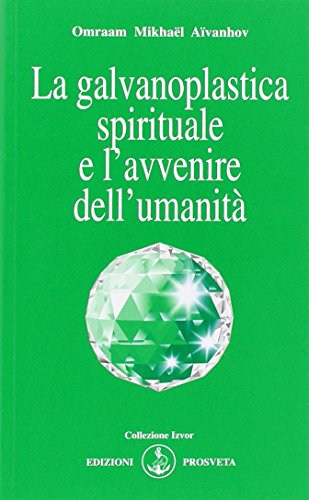 9788885879072: La galvanoplastica spirituale e l'avvenire dell'umanit (Izvor)