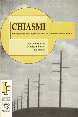 Beispielbild fr Chiasmi. Pubblicazioni della Societ di studi su Maurice Merleau-Ponty. Con un inedito di Merleau-Ponty sulla natura zum Verkauf von Librerie Dedalus e Minotauro