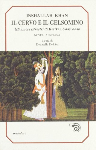 9788885889897: Il cervo e il gelsomino. Gli amori silvestri di Ket'ki e Uday'bhan (Meledoro)