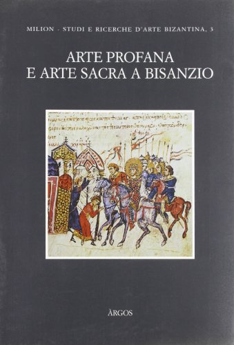 Beispielbild fr Arte Profana e Arte Sacra a Bisanzio zum Verkauf von Luigi De Bei