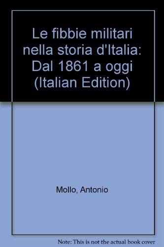 9788885909472: Le fibbie militari nella storia d'Italia: Dal 1861 a oggi (Italian Edition)