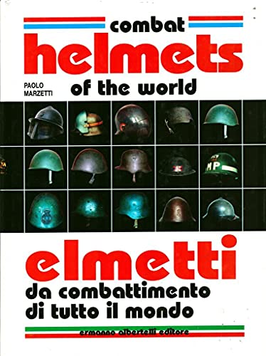 Combat Helmets of the World/Elmetti de combattimento di tutto il mondo (English and Italian Edition) (9788885909649) by Paolo Marzetti