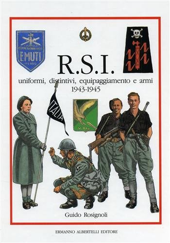 9788885909991: RSI uniformi, distintivi, equipaggiamento e armi 1943-1945
