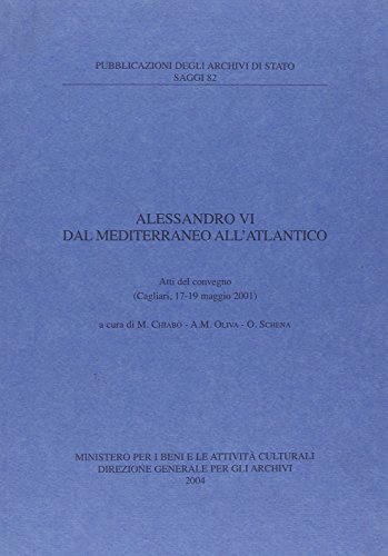 9788885913714: Alessandro VI dal Mediterraneo all'Atlantico. Atti del Convegno (Cagliari, 17-19 maggio 2001)