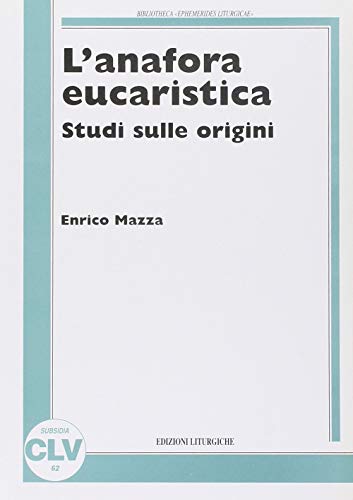 Stock image for L'anafora eucaristica. Studi sulle origini [Paperback] for sale by Brook Bookstore