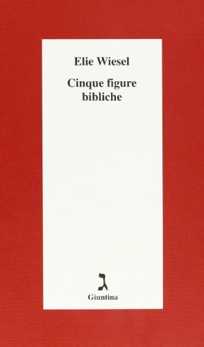 Cinque figure bibliche (9788885943407) by Wiesel, Elie