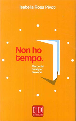 Stock image for Pivot Isabella Rosa - Non Ho Tempo (1 BOOKS) for sale by medimops