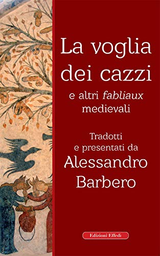 9788885950627: La voglia dei cazzi e altri fabliaux medievali