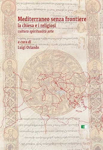 Imagen de archivo de Mediterraneo senza frontiere. La Chiesa e i religiosi. Cultura, spiritualit, arte a la venta por Brook Bookstore