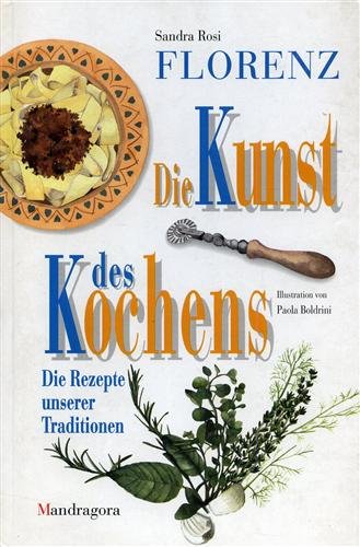 Beispielbild fr FLORENZ - Die Kunst des Kochens - Die Rezepte unserer Traditionen zum Verkauf von medimops