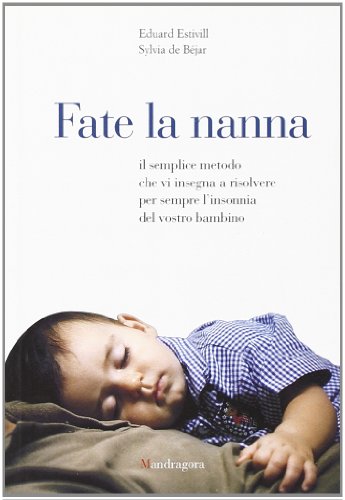 Imagen de archivo de Fate la nanna. Il semplice metodo che vi insegna a risolvere per sempre l'insonnia del vostro bambino a la venta por ThriftBooks-Dallas