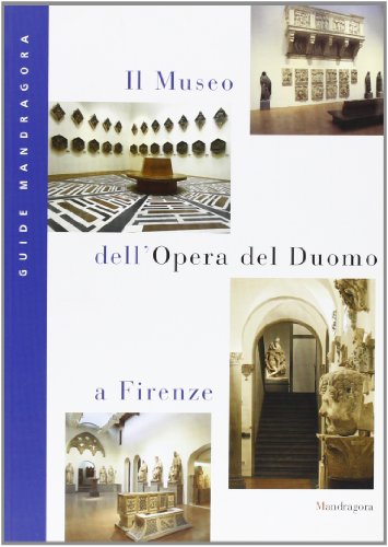 Il Museo dell'Opera del Duomo a Firenze. - Montresor, Carlo.