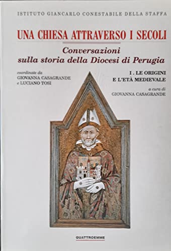 Beispielbild fr Una Chiesa attraverso i secoli. Conversazioni sulla storia della Diocesi di Perugia. I: Le origini e l'et medievale. zum Verkauf von FIRENZELIBRI SRL