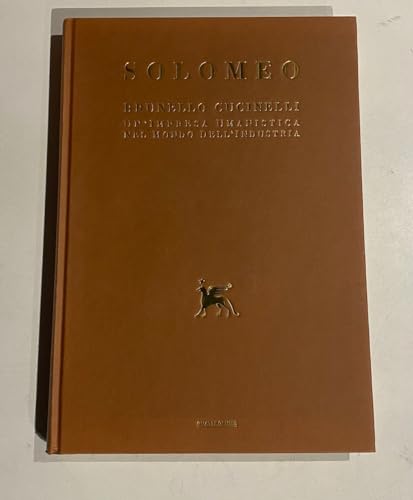 9788885962415: solomeo Brunello Cucinelli un'impresa umanistica nel mondo dell'industria