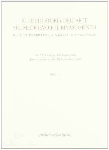 9788885977068: Studi di storia dell'arte sul Medioevo e il Rinascimento. Nel centenario della nascita di Mario Salmi. Atti del Convegno internazionale (Arezzo, 19 novembre 1989)