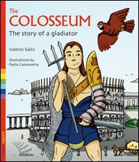 Stock image for The Colosseum. The story of a gladiator for sale by HPB-Ruby