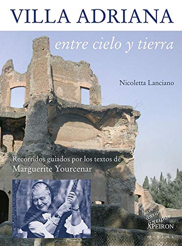 9788885978799: Villa Adriana entre cielo y tierra. Textos de Marguerite Yourcenar