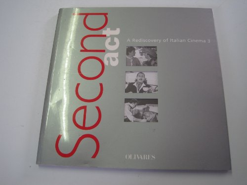 Stock image for Second act: a rediscovery of Italian cinema, third season is presented at the Museum of Modern Art, New York, April 27- May 12, 2000 for sale by Montclair Book Center