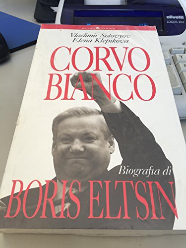 Beispielbild fr Corvo Bianco. Biografia di Boris Eltsin (I saggi) zum Verkauf von medimops