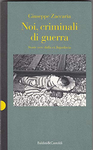 Beispielbild fr Noi, criminali di guerra. Storie vere della ex Jugoslavia (Giallo & nero) zum Verkauf von medimops