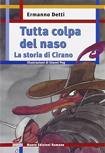 9788885990586: Tutta colpa del naso. La storia di Cirano (Nuova biblioteca dei ragazzi)