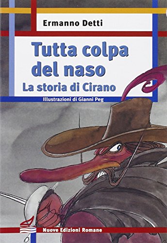 Stock image for Tutta colpa del naso. La storia di Cirano di Bergerac for sale by medimops