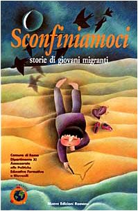 Stock image for Sconfiniamoci. Storie di giovani migranti (Racconti per i pi grandi) for sale by medimops