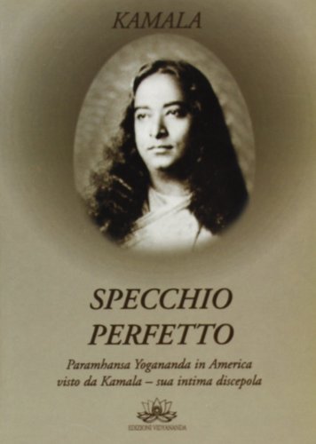 Beispielbild fr Specchio perfetto. Paramhansa Yogananda in America zum Verkauf von Libreria IV Fontane S.a.S