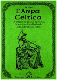 9788886026024: L'arpa celtica. Un viaggio tra passato e presente, incanto e realt, alla fine del certo, all'inizio del sogno (Saggistica)