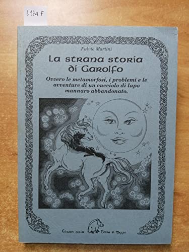 Beispielbild fr La strana storia di Garolfo. Ovvero le metamorfosi, i problemi e le avventure di un cucciolo di lupo mannaro abbandonato zum Verkauf von medimops