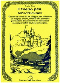 Beispielbild fr Il treno per Altschicksal. Ovvero la storia di un viaggio per ritrovare un magico amore perduto che potrebbe permettere di conoscere dei misteriosi mondi. zum Verkauf von medimops