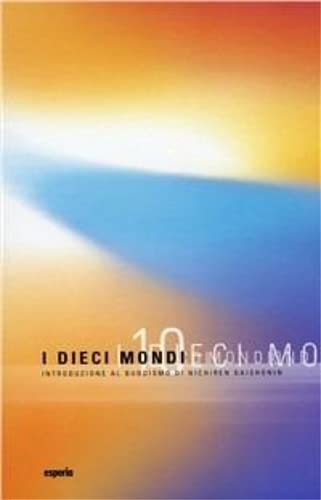 Stock image for I Dieci Mondi Introduzione Al Buddismo Di Nichiren Daishonin for sale by Hamelyn