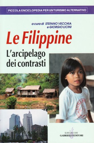 Beispielbild fr Le Filippine. L'arcipelago dei contrasti (Piccola enciclop. per un turismo altern.) zum Verkauf von medimops