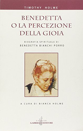 9788886043991: Benedetta o la percezione della gioia. Biografia spirituale di Benedetta Bianchi Porro