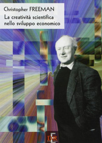 9788886044769: La creativit scientifica nello sviluppo economico