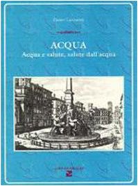 Stock image for Acqua. Acqua e salute, salute dall'acqua. for sale by FIRENZELIBRI SRL