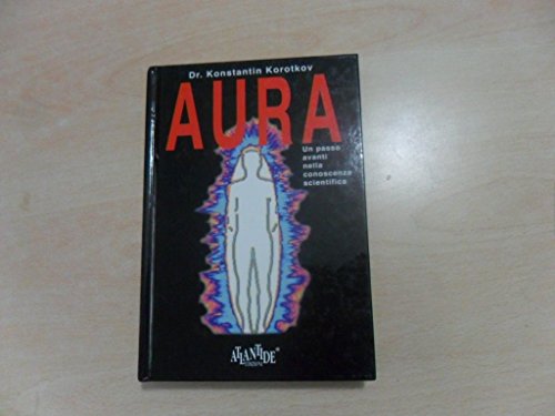 Stock image for Aura. Un passo avanti nella conoscenza scientifica (La scelta alternativa) for sale by libreriauniversitaria.it