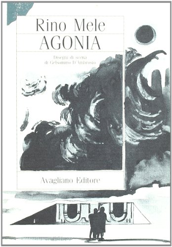 9788886081214: Agonia. Con disegni di scena di Gelsomino D'Ambrosio