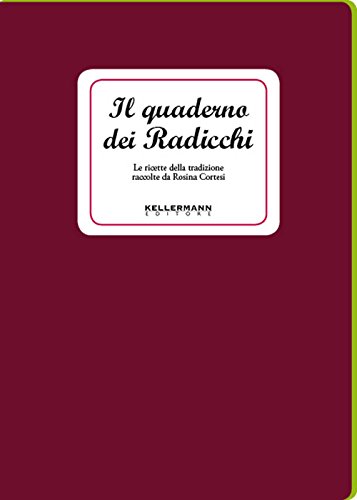 Beispielbild fr Il quaderno dei radicchi. Le ricette della tradizione zum Verkauf von libreriauniversitaria.it