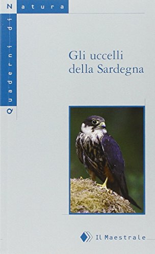 9788886109963: Gli uccelli di Sardegna (Quaderni di Natura)