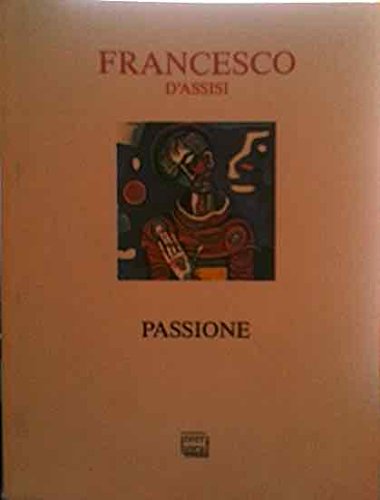 Stock image for Passione di Francesco d'Assisi. Una storia di croce e letizia for sale by medimops