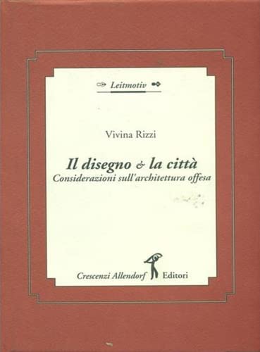 9788886134026: Il disegno e la citta: Considerazioni sull'architettura offesa (Leitmotiv)