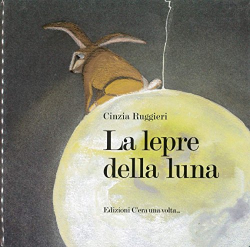 Beispielbild fr La lepre della luna (Piccole storie) zum Verkauf von medimops