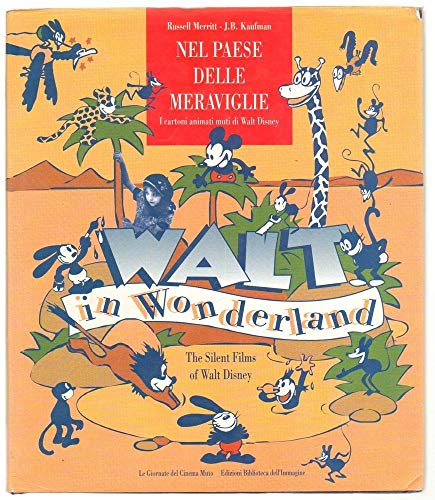 9788886155007: Nel paese delle meraviglie. I cartoni animati muti di Walt Disney-Walt in wonderland. The silent films of Walt Disney