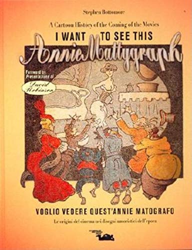 9788886155045: I want to see this Annie Mattygraph: a cartoon history of the coming of the movies. Ediz. italiana e inglese