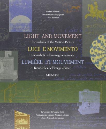9788886155052: Light and movement-Luce e movimento-Lumire et mouvement. Incunaboli dell'immagine animata (1420-1896): Incunabula of the Motion Picture, 1420-1896