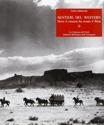 Imagen de archivo de Sentieri del western. Dove il cinema ha creato il West (Vol. 2) a la venta por Ammareal