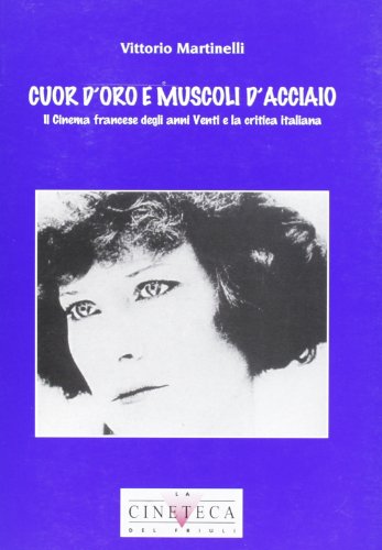 Stock image for Cuor d'oro e muscoli d'acciaio: Il cinema francese degli anni Venti e la critica italiana (Italian Edition) (ita) for sale by Brook Bookstore